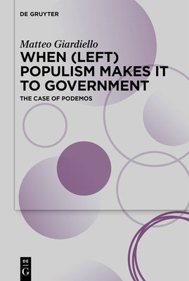 When (Left) Populism Makes It to Government: The Case of Podemos by Giardiello, Matteo