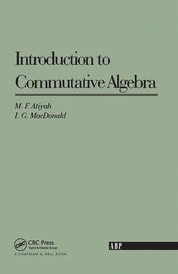 Introduction to Commutative Algebra (on Demand) by Atiyah, Michael