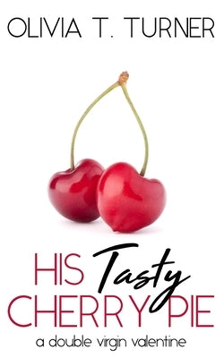 His Tasty Cherry Pie by Turner, Olivia T.
