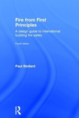 Fire from First Principles: A Design Guide to International Building Fire Safety by Stollard, Paul