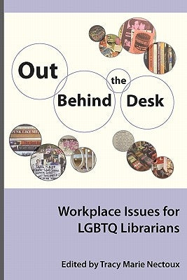 Out Behind the Desk: Workplace Issues for Lgbtq Librarians by Nectoux, Tracy