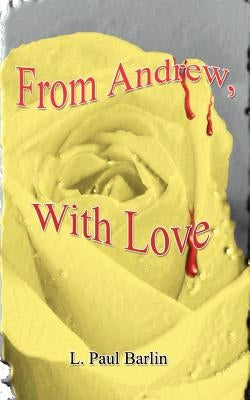 From Andrew, with Love by Barlin, L. Paul