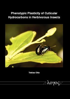 Phenotypic Plasticity of Cuticular Hydrocarbons in Herbivorous Insects by Otte, Tobias