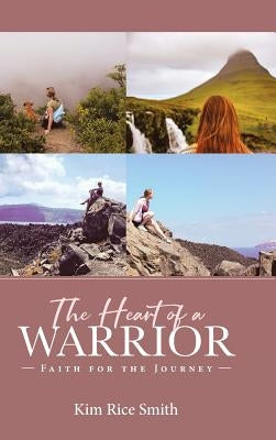 The Heart of a Warrior by Rice Smith, Kim