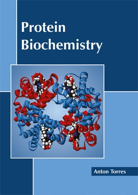 Protein Biochemistry by Torres, Anton
