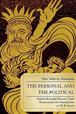 Personal and the Political: Three Fables by Montesquieu by Allen, W. B.