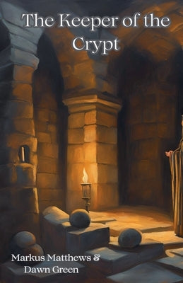 The Keeper of the Crypt by Green, Markus Matthews and Dawn