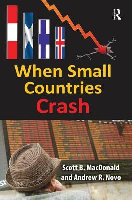 When Small Countries Crash by MacDonald, Scott B.