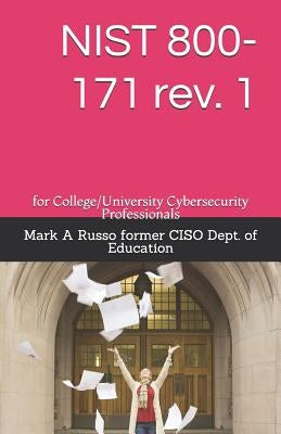 NIST 800-171 rev. 1: for College/University Cybersecurity Professionals by Russo Former Ciso Dept of Education, Ma