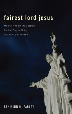 Fairest Lord Jesus by Farley, Benjamin W.