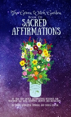 The Green Witch Garden Book of Sacred Affirmations by Livingston Emmons, Ember