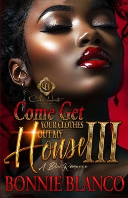 Come Get Your Clothes Out My House 3: A BBW Romance: Finale by Blanco, Bonnie