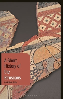 A Short History of the Etruscans by Riva, Corinna