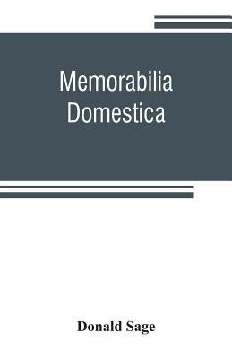 Memorabilia domestica: or, Parish life in the north of Scotland by Sage, Donald