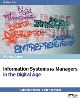 Information Systems for Managers in the Digital Age without Cases, Edition 5.0 by Piccoli, Gabriele