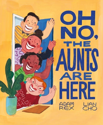 Oh No, the Aunts Are Here by Rex, Adam