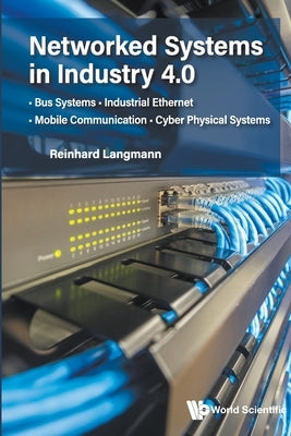 Networked Systems in Industry 4.0 by Reinhard Langmann