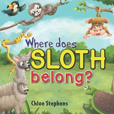 Where does sloth belong? by Stephens, Chloe