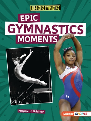 Epic Gymnastics Moments by Goldstein, Margaret J.
