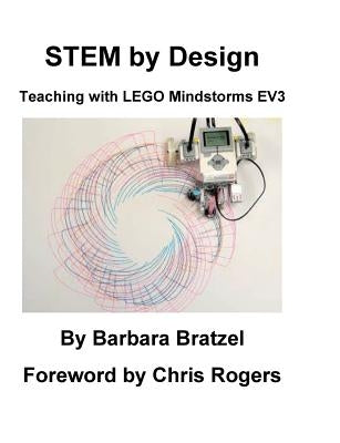 STEM by Design: Teaching with LEGO Mindstorms EV3 by Bratzel, Barbara