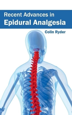 Recent Advances in Epidural Analgesia by Ryder, Colin