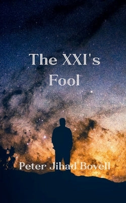 The XXI's Fool by Bovell, Peter Jihad