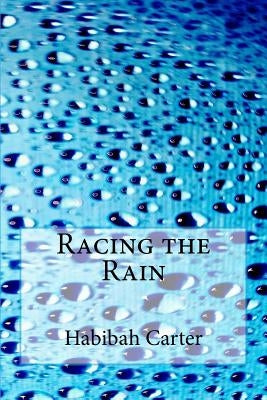 Racing the Rain by Carter, Habibah