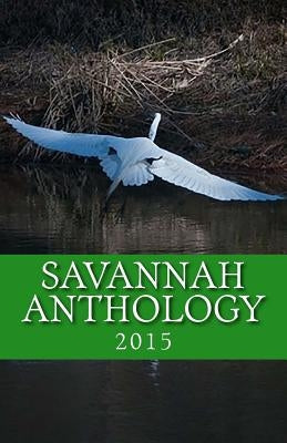 Savannah Anthology 2015 by Vantrease, Alice Twiggs
