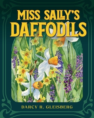 Miss Sally's Daffodils by Gleisberg, Darcy R.