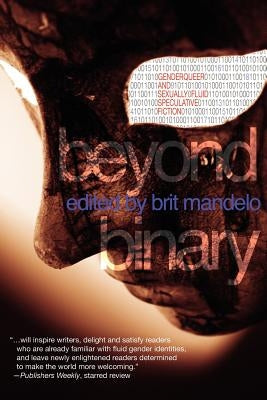 Beyond Binary: Genderqueer and Sexually Fluid Speculative Fiction by Mandelo, Lee