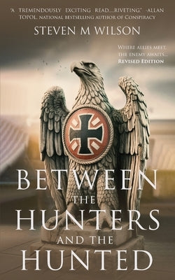 Between the Hunters & the Hunted by M. Wilson, Steven
