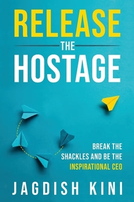 Release The Hostage by Kini, Jagdish