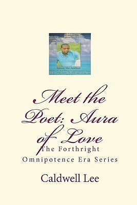 Meet the Poet: Aura of Love: The Forthright Omnipotence Era Series by Lee, Caldwell