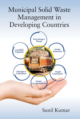 Municipal Solid Waste Management in Developing Countries by Kumar, Sunil