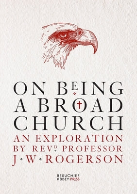 On Being a Broad Church by Rogerson, J. W.