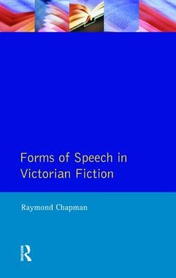 Forms of Speech in Victorian Fiction by Chapman, Raymond