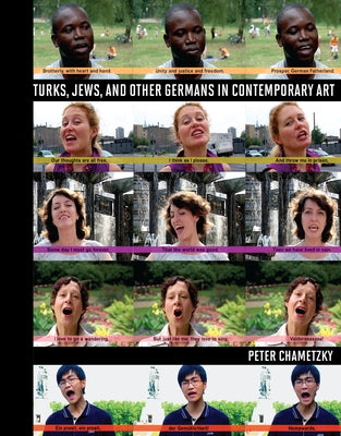 Turks, Jews, and Other Germans in Contemporary Art by Chametzky, Peter