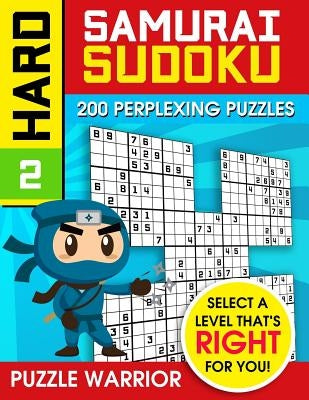 Hard Samurai Sudoku: 200 Perplexing Puzzles by Warrior, Puzzle