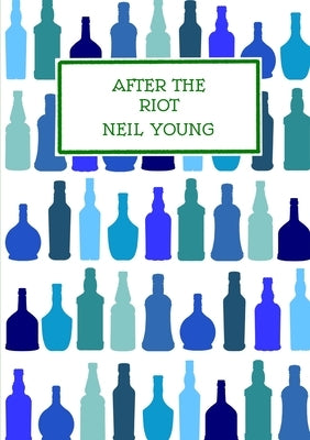 After The Riot by Young, Neil