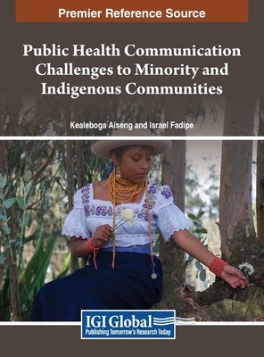 Public Health Communication Challenges to Minority and Indigenous Communities by Aiseng, Kealeboga