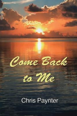 Come Back to Me by Paynter, Chris