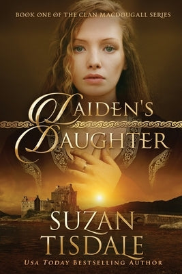 Laiden's Daughter: Book One in The Clan MacDougall Series by Tisdale, Suzan