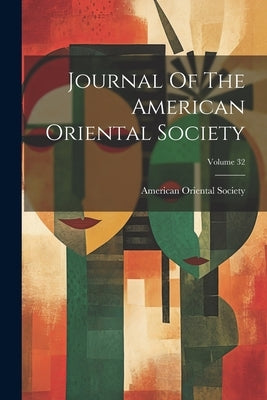 Journal Of The American Oriental Society; Volume 32 by Society, American Oriental