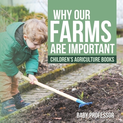 Why Our Farms Are Important - Children's Agriculture Books by Baby Professor