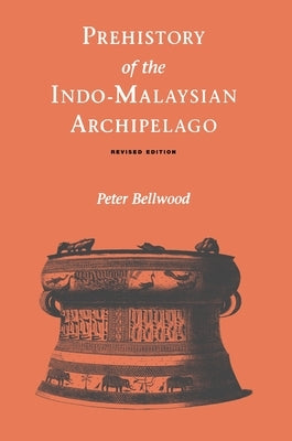 Prehistory of the Indo-Malaysian Archipelago by Bellwood, Peter