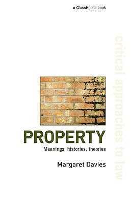 Property: Meanings, Histories, Theories by Davies, Margaret