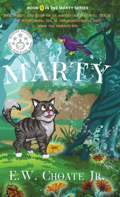 Marty: The Completely Unexpected, Absolutely Dangerous, and Rather Fun Adventure. by Choate, E. W., Jr.