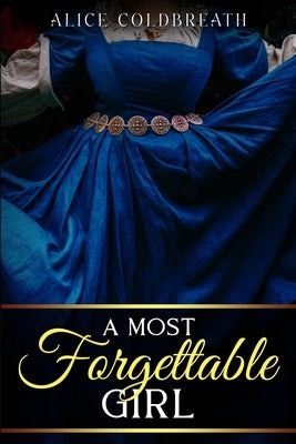 A Most Forgettable Girl by Coldbreath, Alice