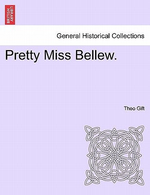 Pretty Miss Bellew. by Gift, Theo