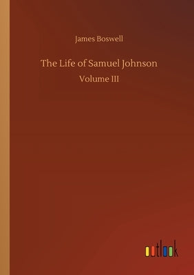 The Life of Samuel Johnson by Boswell, James